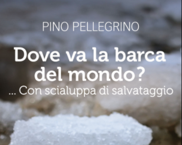 “Dove va la barca nel mondo?” Il libro di Pino Pellegrino