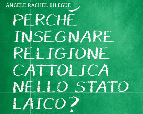Perché insegnare Religione Cattolica nello Stato laico?