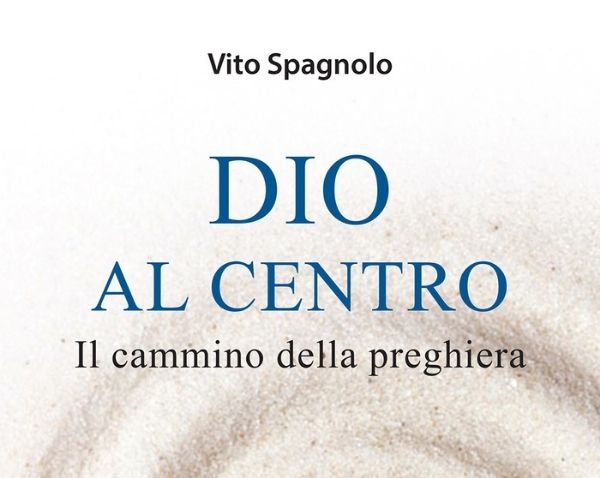 Recensione del libro “Dio al centro” di Vito Spagnolo