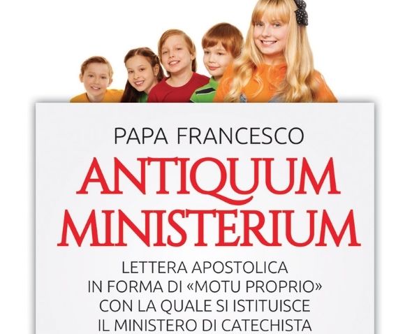 Antiquum Ministerium – Lettera Apostolica in forma di «Motu proprio» con la quale si istituisce il ministero di Catechista